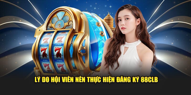 Đăng ký 88CLB người chơi mới sẽ được hưởng nhiều chương trình khuyến mãi