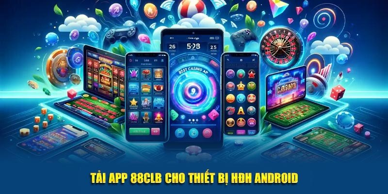 Tải app 88CLB mang đến cho người dùng nhiều lợi ích vượt trội