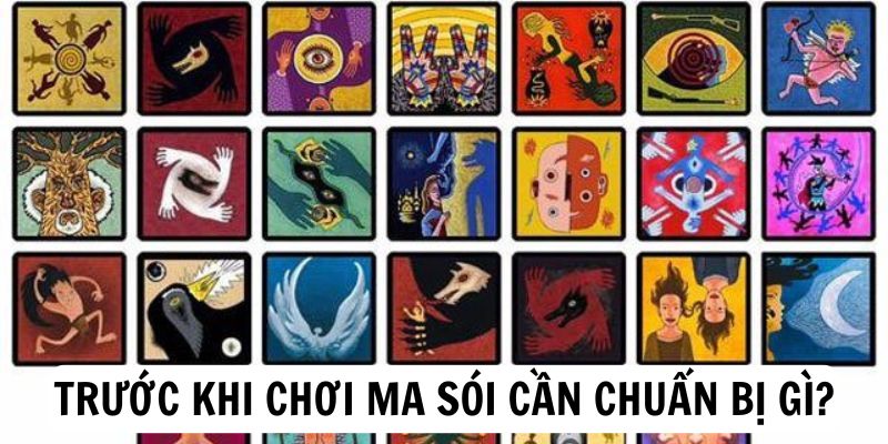 Trước khi chơi ma sói cần chuẩn bị gì?